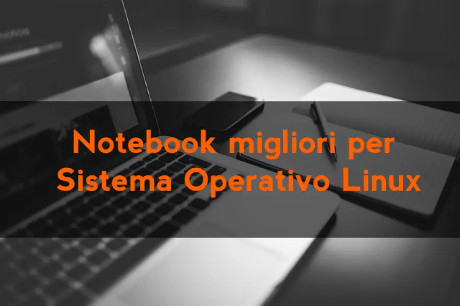 Notebook migliori per sistema operativo Linux
