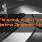 Notebook migliori per sistema operativo Linux