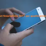 Migliori smartphone economici 2017
